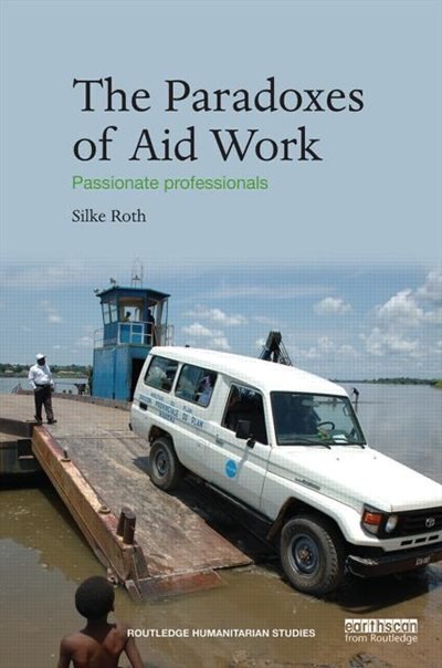 The Paradoxes of Aid Work by Silke Roth, Hardcover | Indigo Chapters
