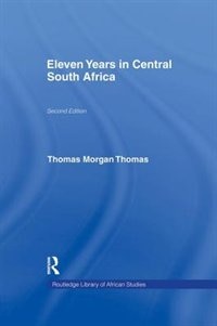 Eleven Years In Central South Africa by Morgan Thomas, Paperback | Indigo Chapters