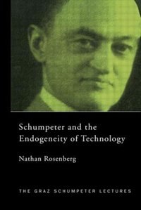 Schumpeter And The Endogeneity Of Technology by Nathan Rosenberg, Paperback | Indigo Chapters