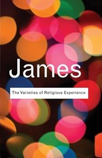 The Varieties of Religious Experience by William James, Paperback | Indigo Chapters