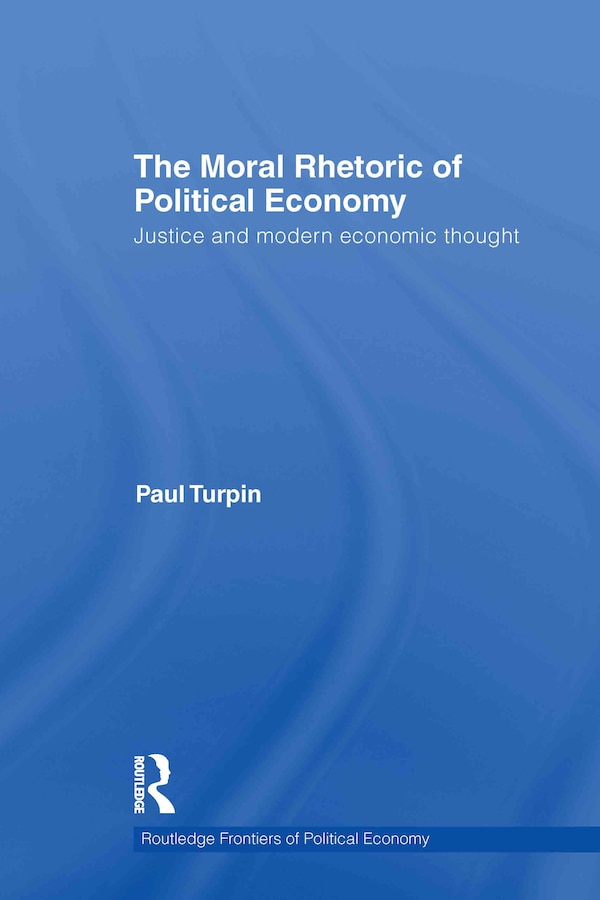 The Moral Rhetoric of Political Economy by Paul Turpin, Hardcover | Indigo Chapters