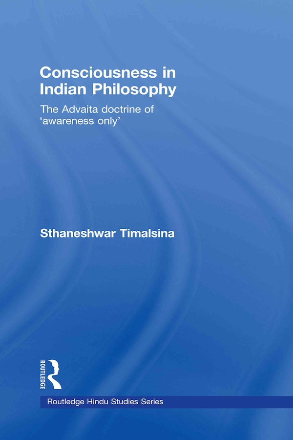 Consciousness in Indian Philosophy by Sthaneshwar Timalsina, Hardcover | Indigo Chapters