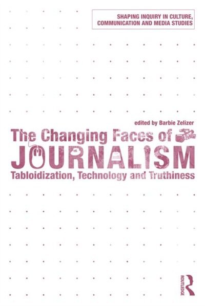 The Changing Faces of Journalism by Barbie Zelizer, Paperback | Indigo Chapters