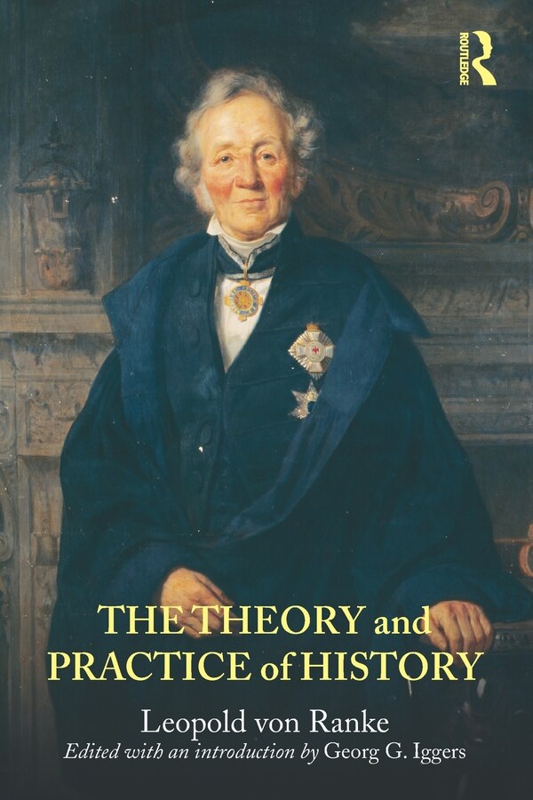 The Theory and Practice of History by Leopold Von Ranke, Paperback | Indigo Chapters