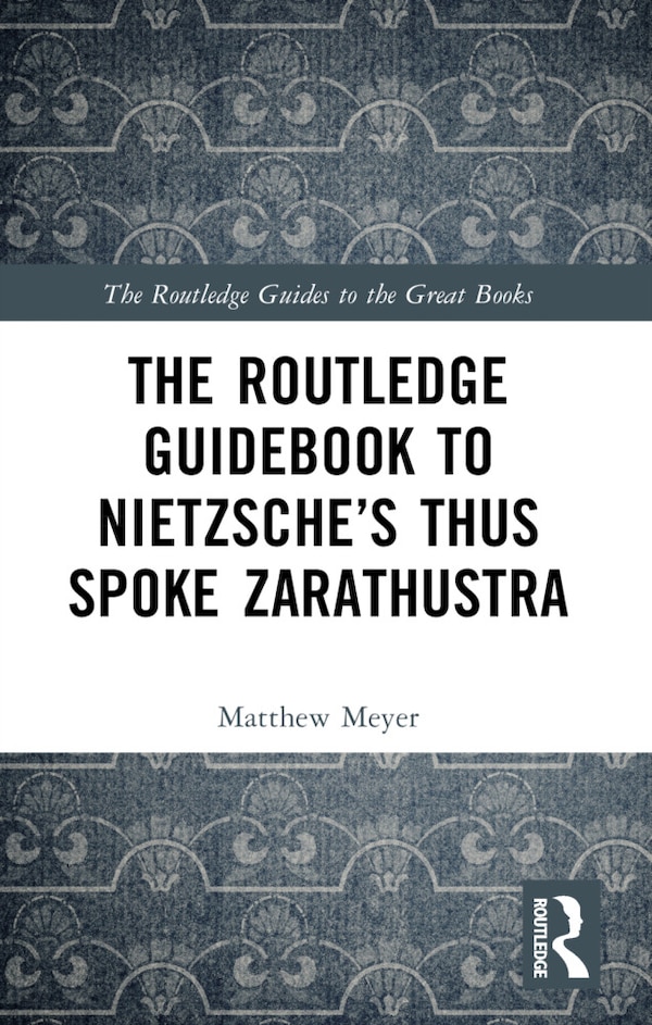 The Routledge Guidebook To Nietzsche's Thus Spoke Zarathustra by Matthew Meyer, Paperback | Indigo Chapters