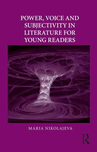 Power Voice and Subjectivity in Literature for Young Readers by Maria Nikolajeva, Hardcover | Indigo Chapters