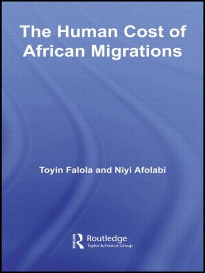 The Human Cost of African Migrations by Toyin Falola, Hardcover | Indigo Chapters