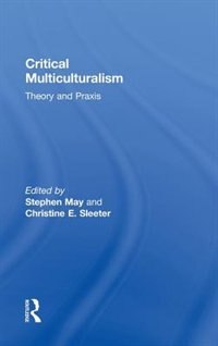 Critical Multiculturalism by Stephen May, Hardcover | Indigo Chapters