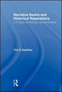 Narrative Desire and Historical Reparations by Timothy Gauthier, Hardcover | Indigo Chapters