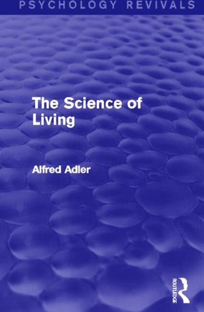 The Science of Living by Alfred Adler, Paperback | Indigo Chapters