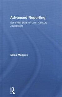 Advanced Reporting by Miles Maguire, Hardcover | Indigo Chapters