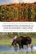 Confronting Ecological And Economic Collapse by Laura Westra, Hardcover | Indigo Chapters