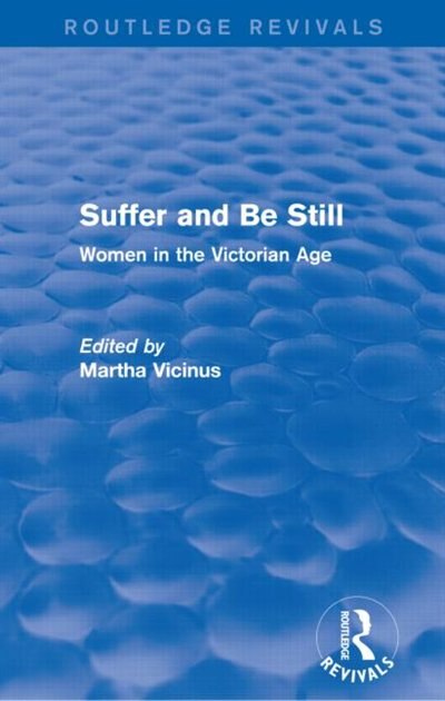 Suffer And Be Still (routledge Revivals) by Martha Vicinus, Paperback | Indigo Chapters