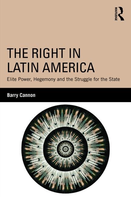 The Right In Latin America by Barry Cannon, Paperback | Indigo Chapters