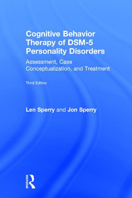 Cognitive Behavior Therapy Of Dsm-5 Personality Disorders by Len Sperry, Hardcover | Indigo Chapters