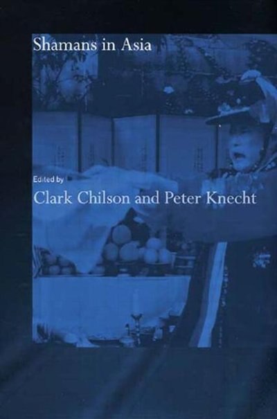 Shamans In Asia by Clark Chilson, Paperback | Indigo Chapters