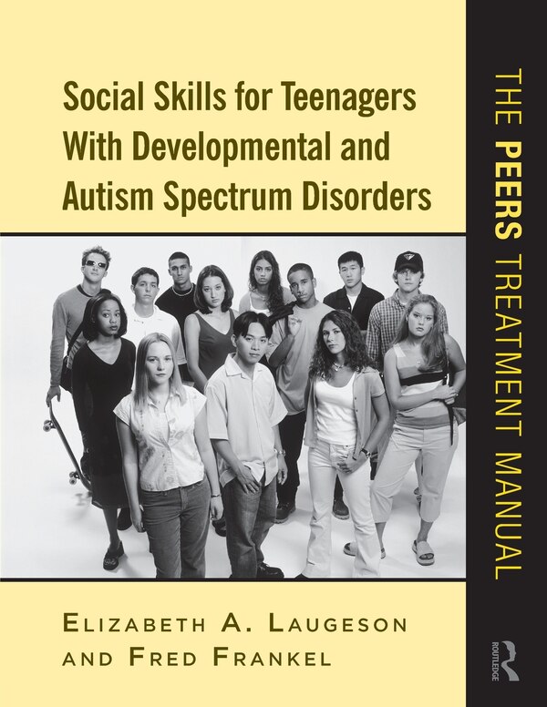 Social Skills for Teenagers with Developmental and Autism Spectrum Disorders by Elizabeth A. Laugeson, Paperback | Indigo Chapters