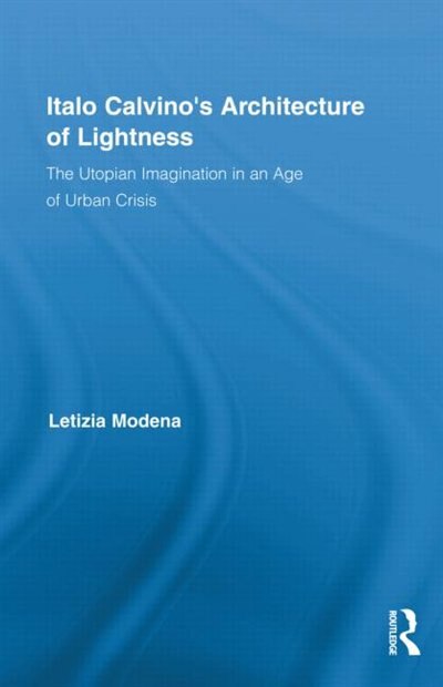 Italo Calvino's Architecture of Lightness by Letizia Modena, Hardcover | Indigo Chapters