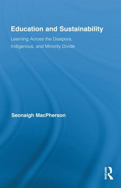 Education and Sustainability by Seonaigh Macpherson, Hardcover | Indigo Chapters