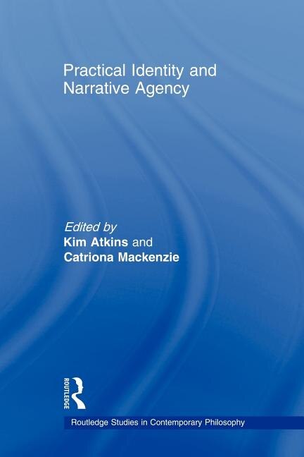 Practical Identity And Narrative Agency by Kim Atkins, Paperback | Indigo Chapters