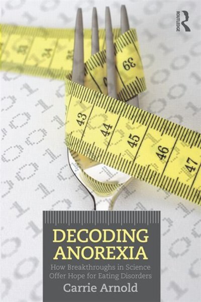 Decoding Anorexia by Carrie Arnold, Paperback | Indigo Chapters
