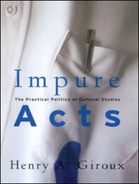 Impure Acts by Henry A. Giroux, Hardcover | Indigo Chapters