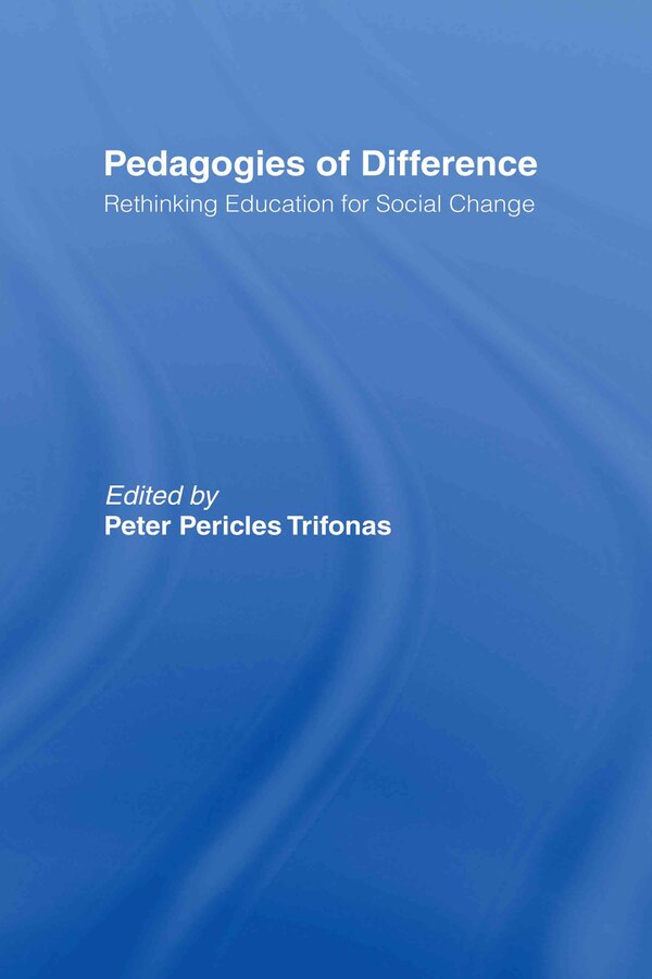 Pedagogies of Difference by Peter Pericles Trifonas, Hardcover | Indigo Chapters