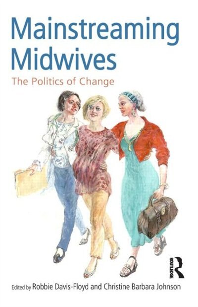 Mainstreaming Midwives by Robbie Davis-Floyd, Paperback | Indigo Chapters