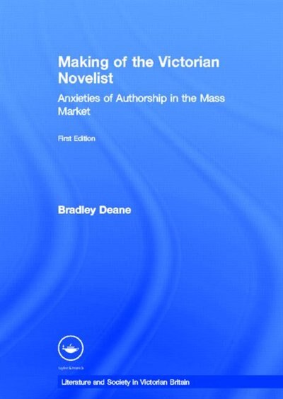 Making of the Victorian Novelist by Bradley Deane Hardcover | Indigo Chapters