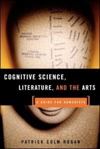 Cognitive Science Literature and the Arts by Patrick Colm Hogan, Paperback | Indigo Chapters