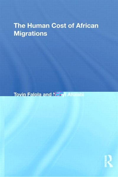 The Human Cost of African Migrations by Toyin Falola, Hardcover | Indigo Chapters