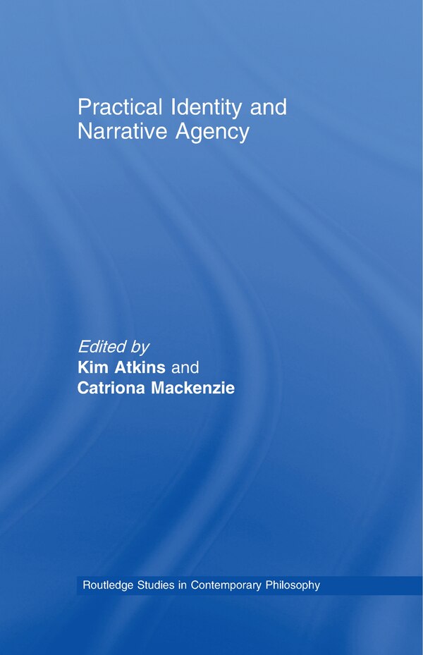 Practical Identity and Narrative Agency by Kim Atkins, Hardcover | Indigo Chapters