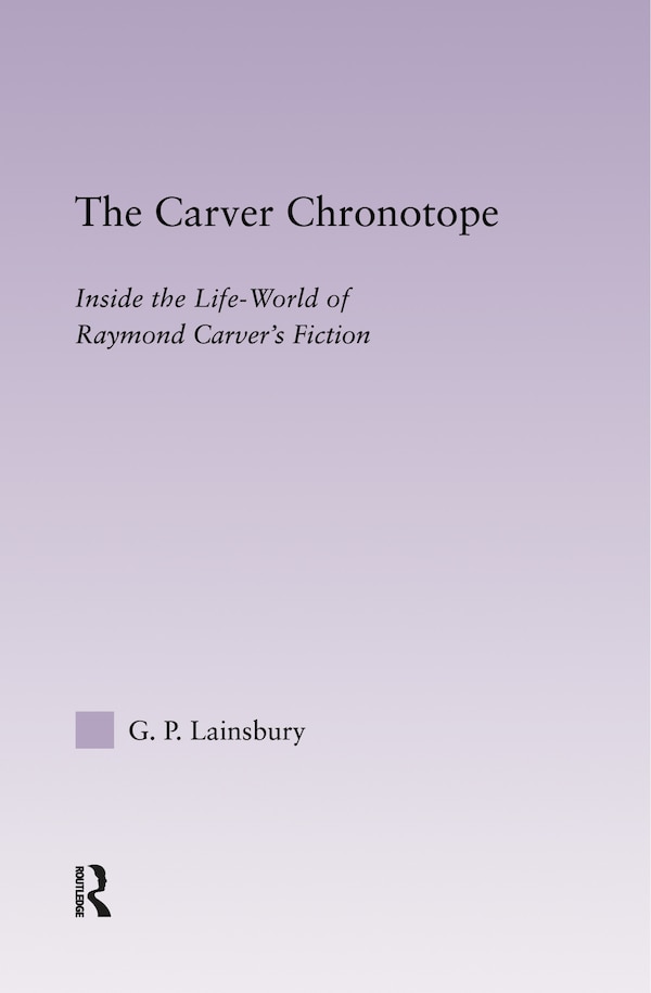 The Carver Chronotope by G.p. Lainsbury, Hardcover | Indigo Chapters