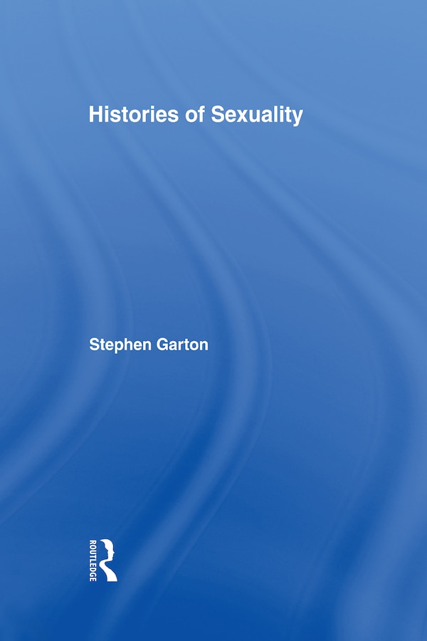 Histories of Sexuality by Stephen Garton, Hardcover | Indigo Chapters