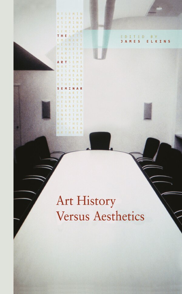 Art History Versus Aesthetics by James Elkins, Hardcover | Indigo Chapters