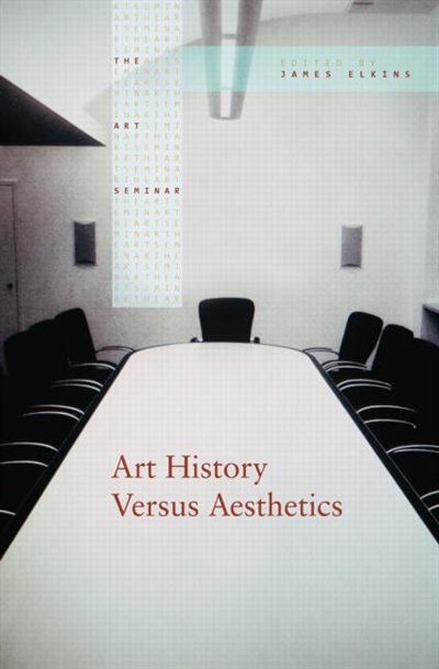 Art History Versus Aesthetics by James Elkins, Paperback | Indigo Chapters