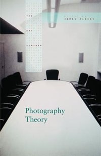 Photography Theory by James Elkins, Paperback | Indigo Chapters