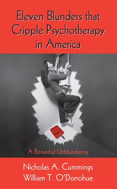 Eleven Blunders that Cripple Psychotherapy in America by Nicholas A. Cummings, Hardcover | Indigo Chapters