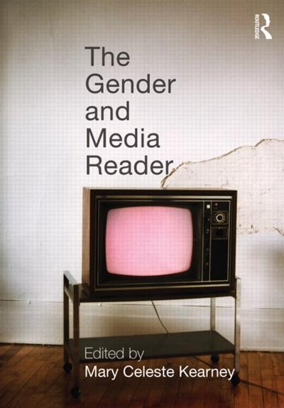 The Gender and Media Reader by Mary Celeste Kearney, Paperback | Indigo Chapters