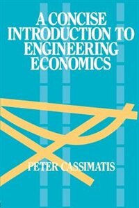 A Concise Introduction to Engineering Economics by P Cassimatis, Paperback | Indigo Chapters