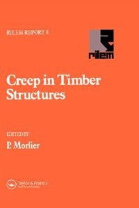 Creep in Timber Structures by P. Morlier, Hardcover | Indigo Chapters