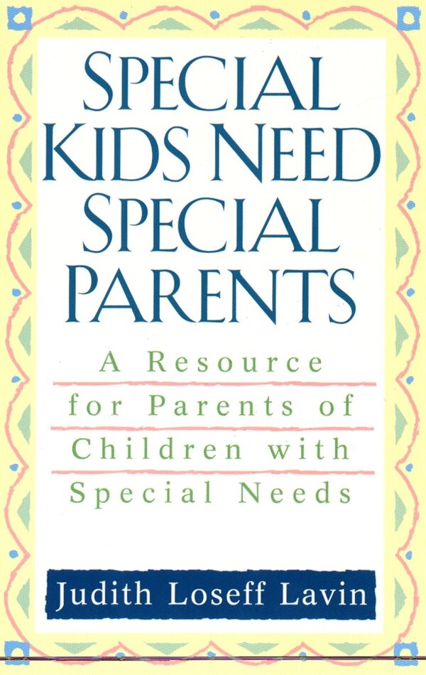 Special Kids Need Special Parents by Judith Loseff Lavin, Paperback | Indigo Chapters