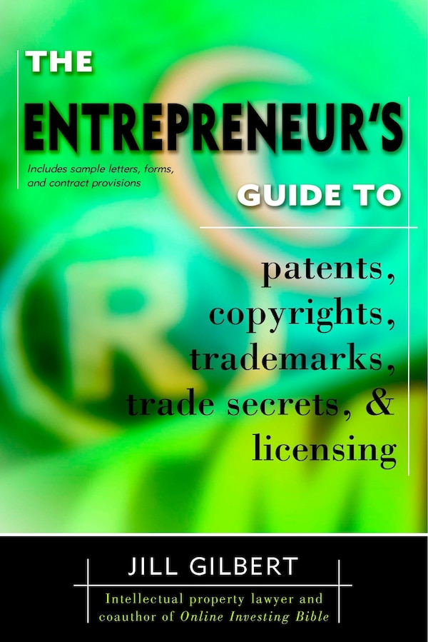Entrepreneur's Guide To Patents copyrights trademarks trade secrets & licensing by Gilbert Guide, Paperback | Indigo Chapters