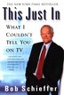 This Just In by Bob Schieffer, Paperback | Indigo Chapters