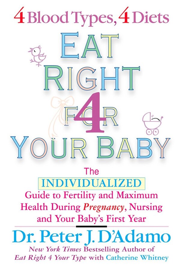 Eat Right For Your Baby by Peter J. D'adamo, Paperback | Indigo Chapters