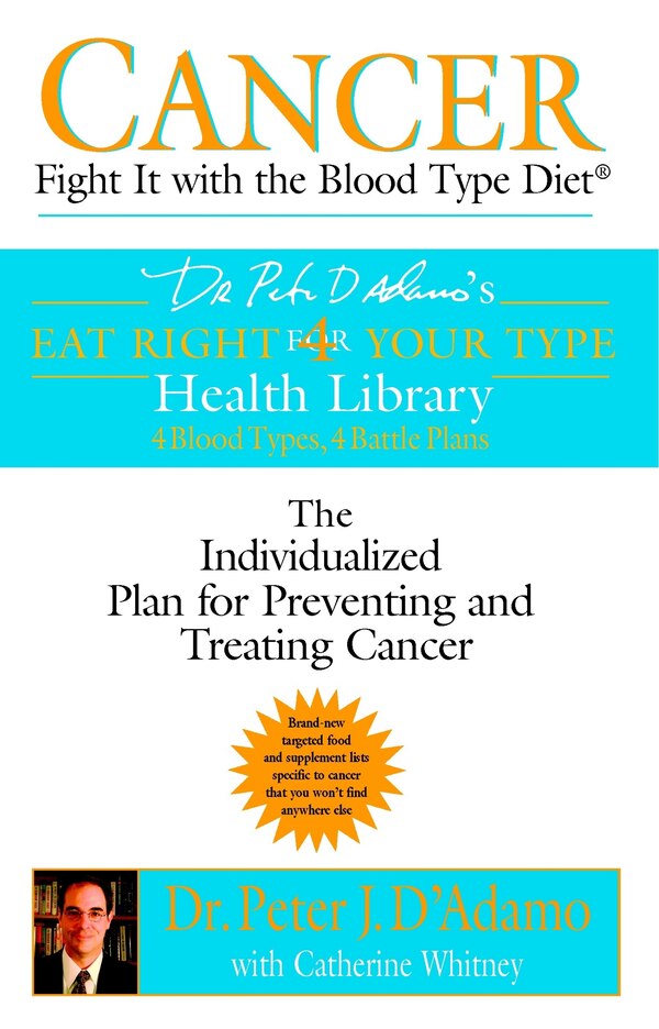 Cancer: Fight It With The Blood Type Diet by Peter J. D'adamo, Paperback | Indigo Chapters