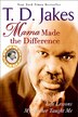 Mama Made The Difference by T. D. Jakes, Paperback | Indigo Chapters