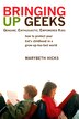 Bringing Up Geeks by Marybeth Hicks, Paperback | Indigo Chapters