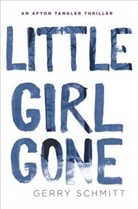 Little Girl Gone by Gerry Schmitt, Hardcover | Indigo Chapters