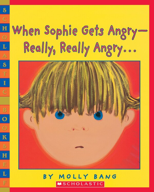 When Sophie Gets Angry - Really Really Angry… by Molly Bang, Paperback | Indigo Chapters